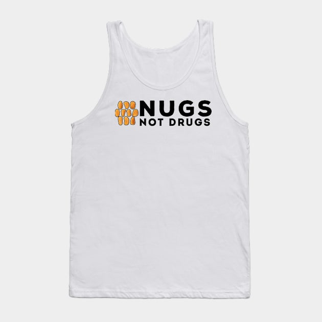 Nugs Not Drugs Tank Top by awesomeshirts